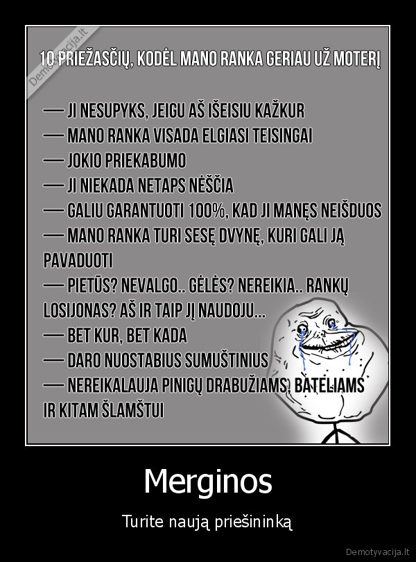 forever, alone,prikolas, apie, forever, alone,moterys,desnaite,kam, tos, bobos