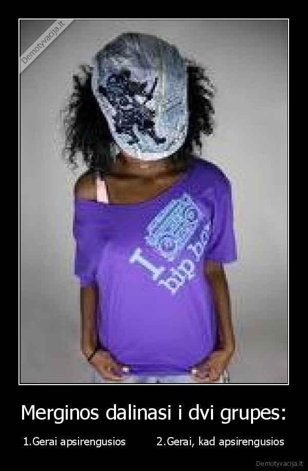 Merginos dalinasi i dvi grupes: