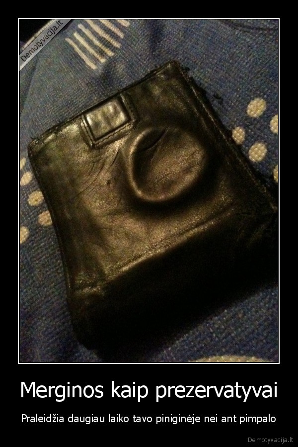 Merginos kaip prezervatyvai