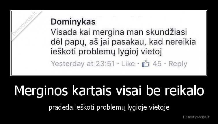 merginos,santykiai,problemos,gyvenimas,papai,krutine,lietuviski,postai,f