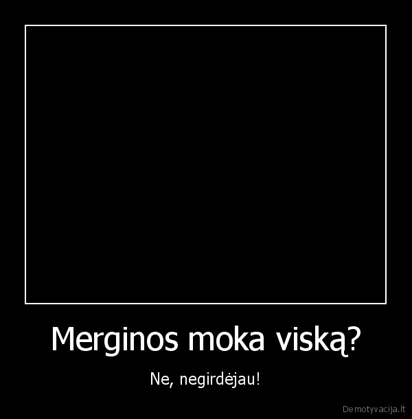 merginos,moterys,nerangios,bwm,papai,sexualios,darbas,seima,vaikai,parg