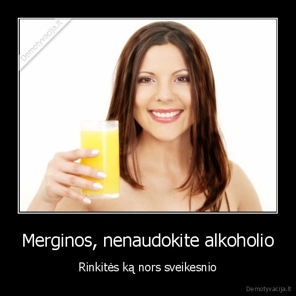 sultys,sveikas, gyvenimas,alkoholis,merginos