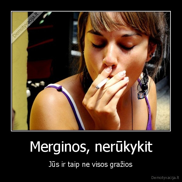 rukancios, merginos,rukymui, ne,negrazios, merginos