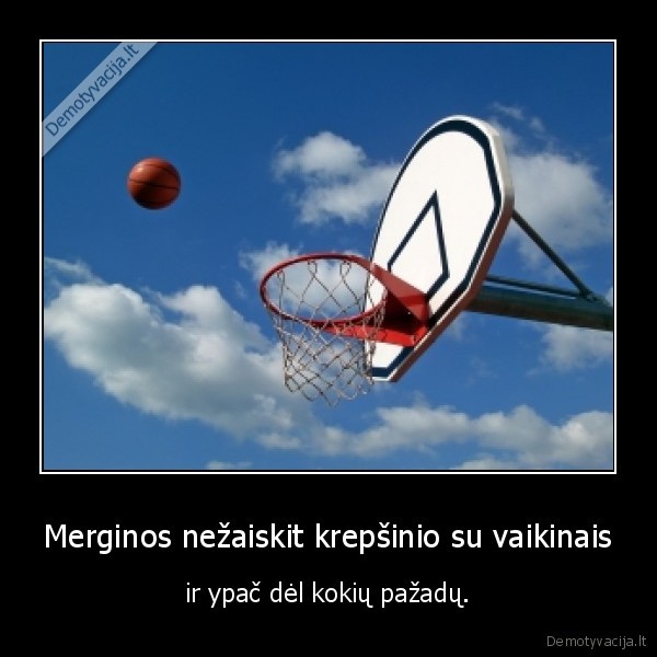 Merginos nežaiskit krepšinio su vaikinais