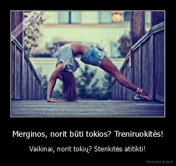 Merginos, norit būti tokios? Treniruokitės!