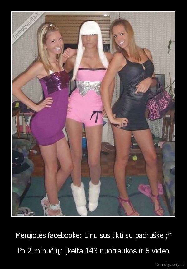 Mergiotės facebooke: Einu susitikti su padruške ;*