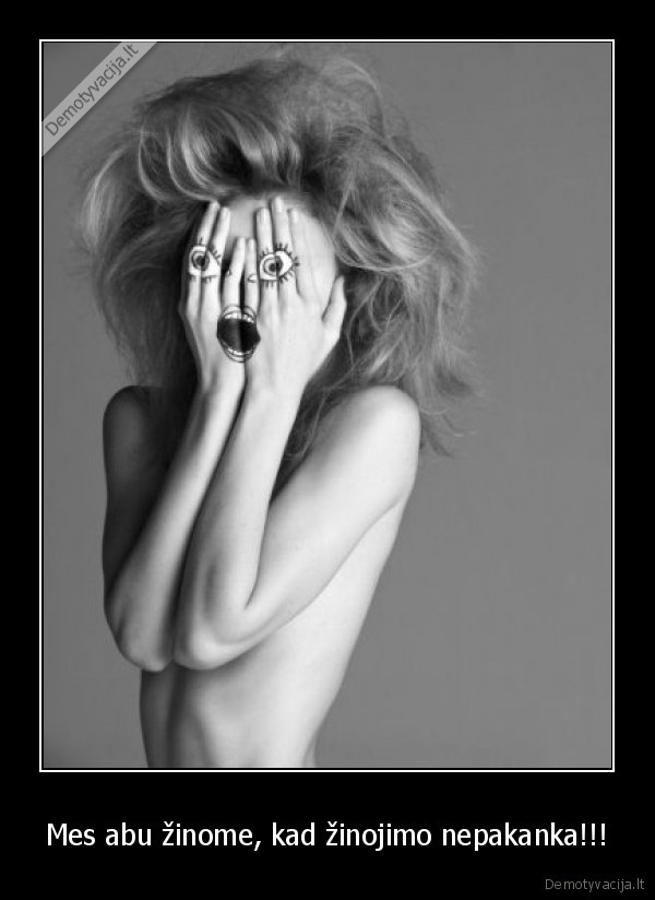 Mes abu žinome, kad žinojimo nepakanka!!!