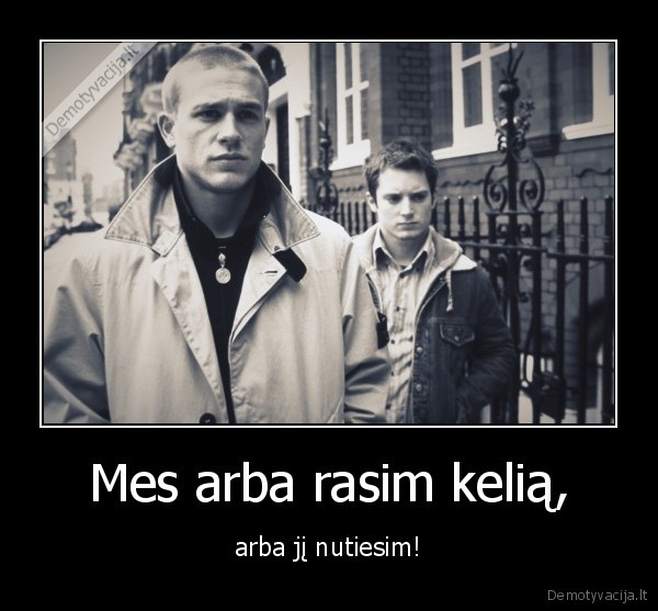 Mes arba rasim kelią,