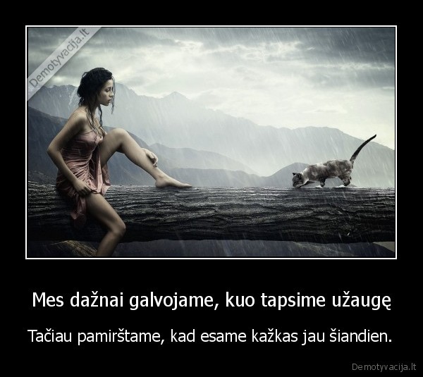 Mes dažnai galvojame, kuo tapsime užaugę