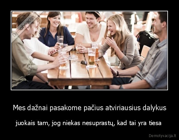 atvirumas,tikri, dalykai