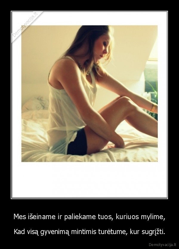 Mes išeiname ir paliekame tuos, kuriuos mylime,