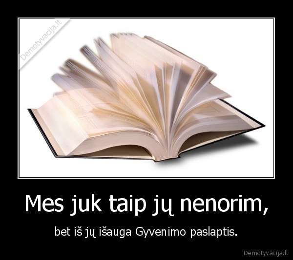 Mes juk taip jų nenorim,