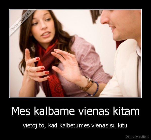 Mes kalbame vienas kitam