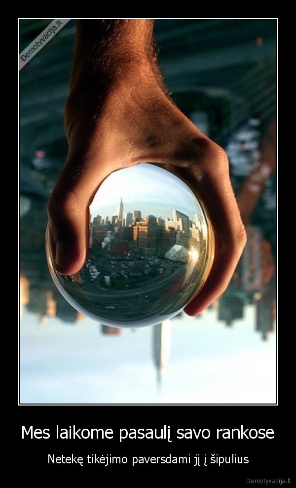 Mes laikome pasaulį savo rankose