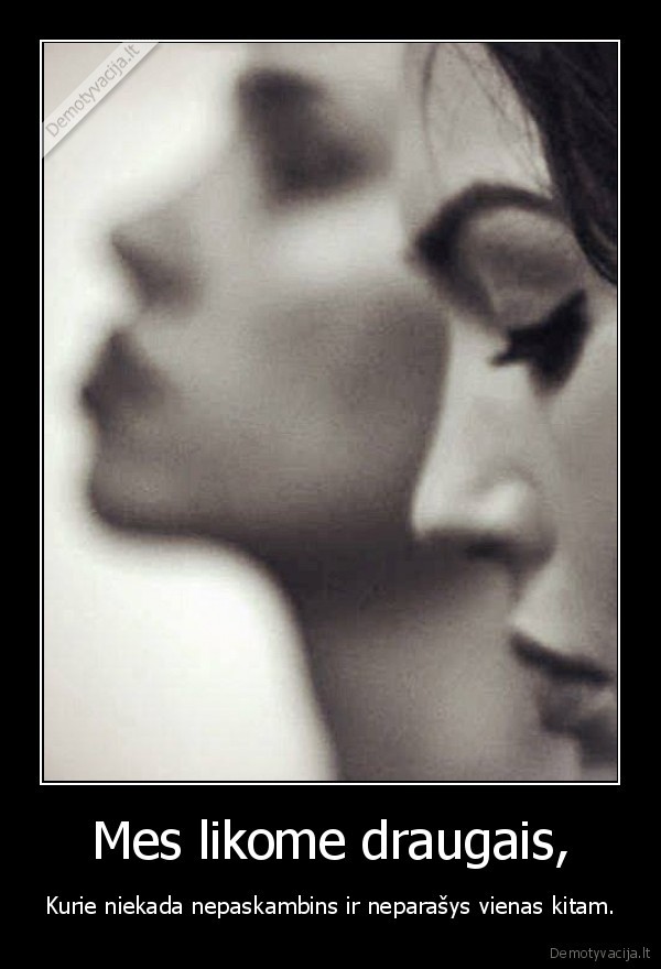 Mes likome draugais,