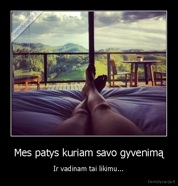 likimas,gyvenimo, kurimas,klaidingas, poziuris