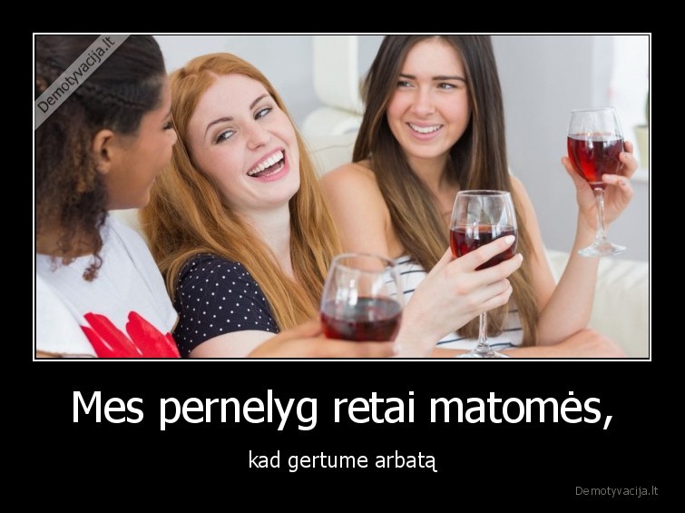 vynas,merginos,drauges,arbata,retai,matomes