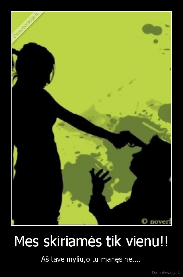 Mes skiriamės tik vienu!!