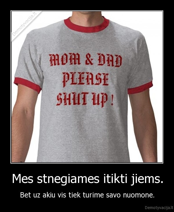 Mes stnegiames itikti jiems.