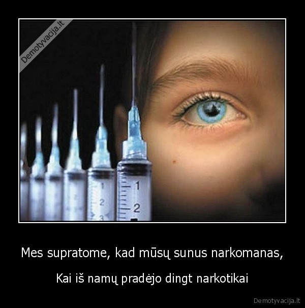 Mes supratome, kad mūsų sunus narkomanas,