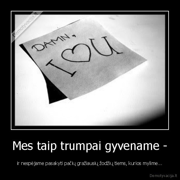 Mes taip trumpai gyvename -