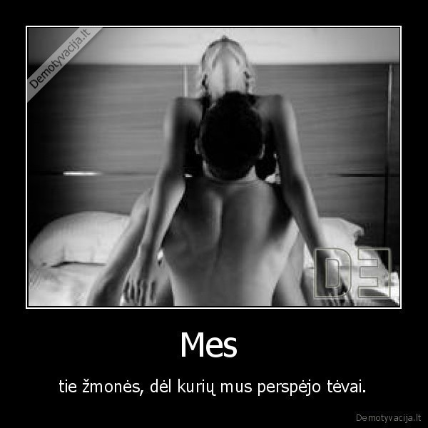 tevai,zmones,meeeeeeeeees