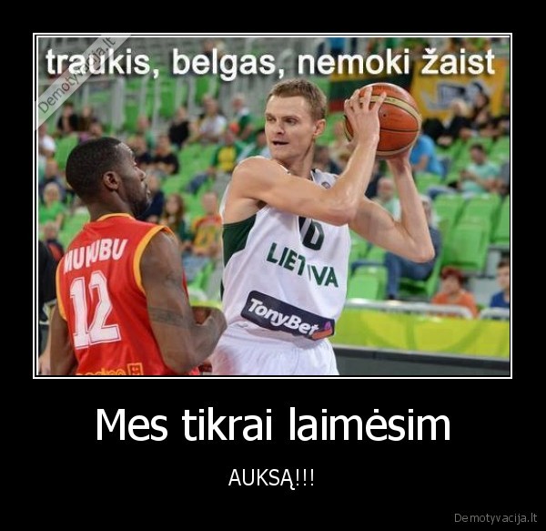 Mes tikrai laimėsim