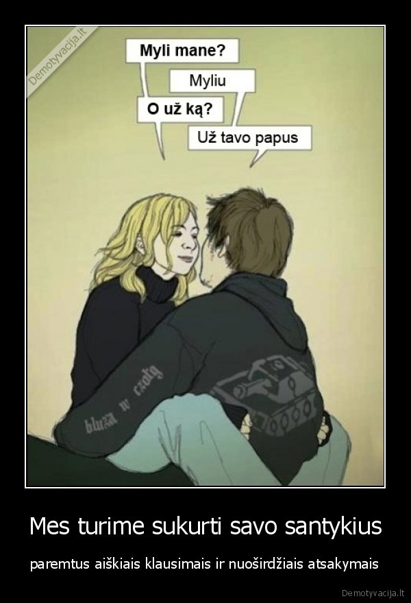 Mes turime sukurti savo santykius