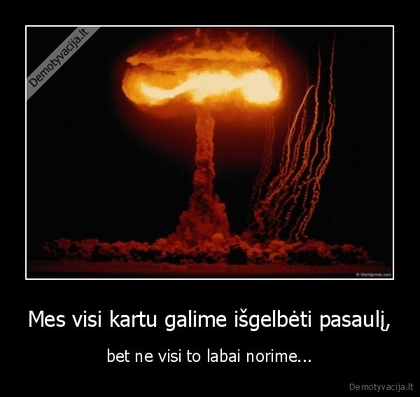 pasaulis, mirsta, mums, pries, akis