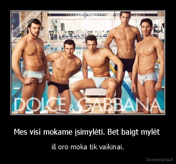 Mes visi mokame įsimylėti. Bet baigt mylėt 