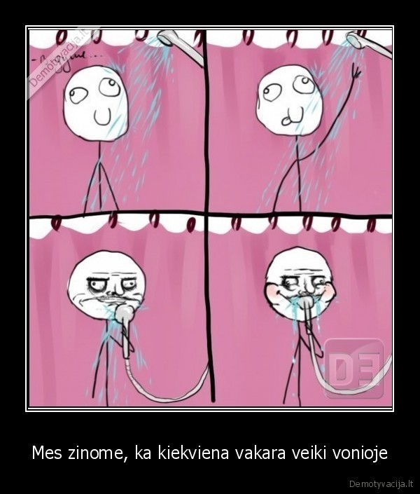 Mes zinome, ka kiekviena vakara veiki vonioje
