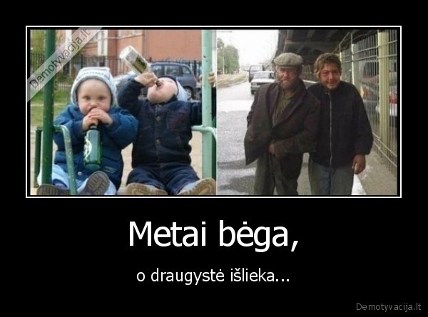 draugyste,metai,alkoholikai,draugai