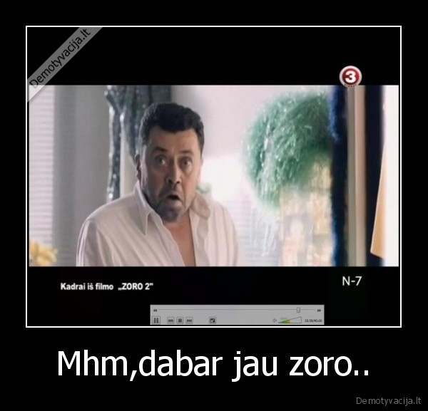 Mhm,dabar jau zoro..