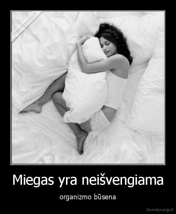 Miegas yra neišvengiama