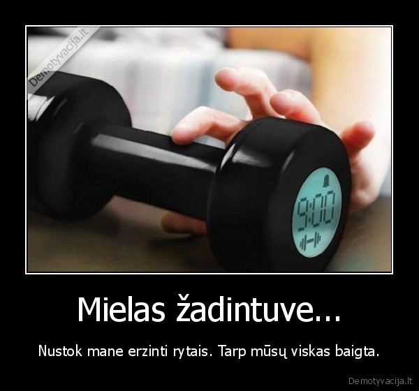 Mielas žadintuve...