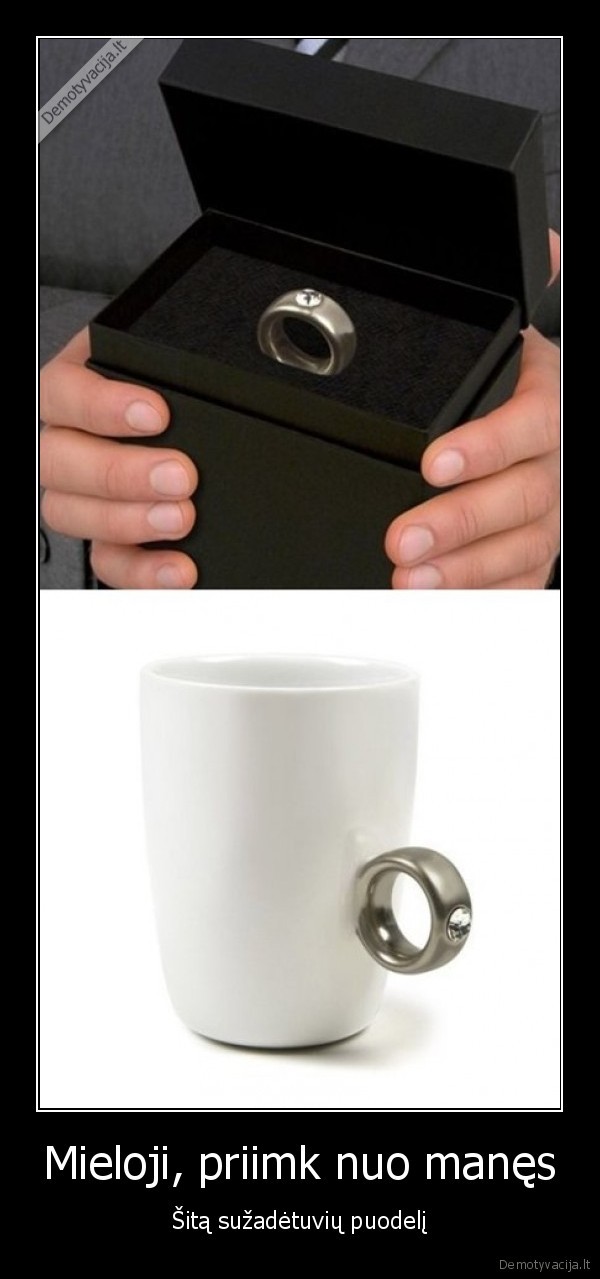 Mieloji, priimk nuo manęs