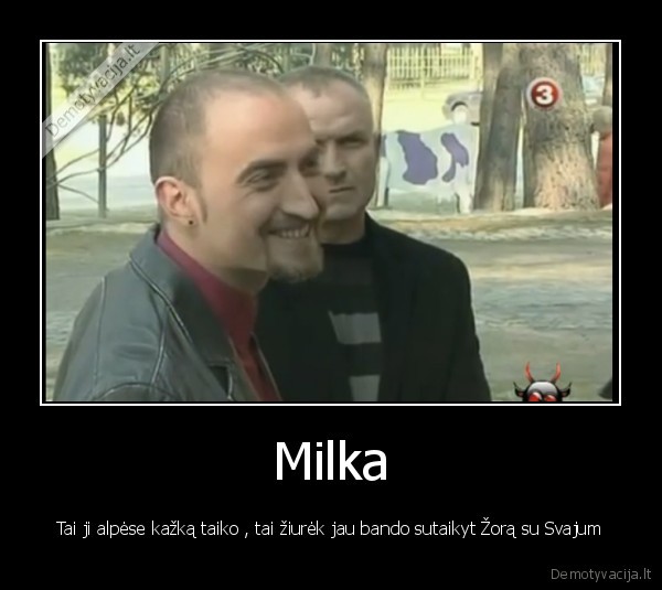 milka,svetimi,pasmerkti,zora,svajus