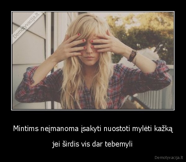 Mintims neįmanoma įsakyti nuostoti mylėti kažką