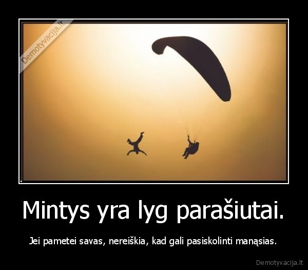 Mintys yra lyg parašiutai.