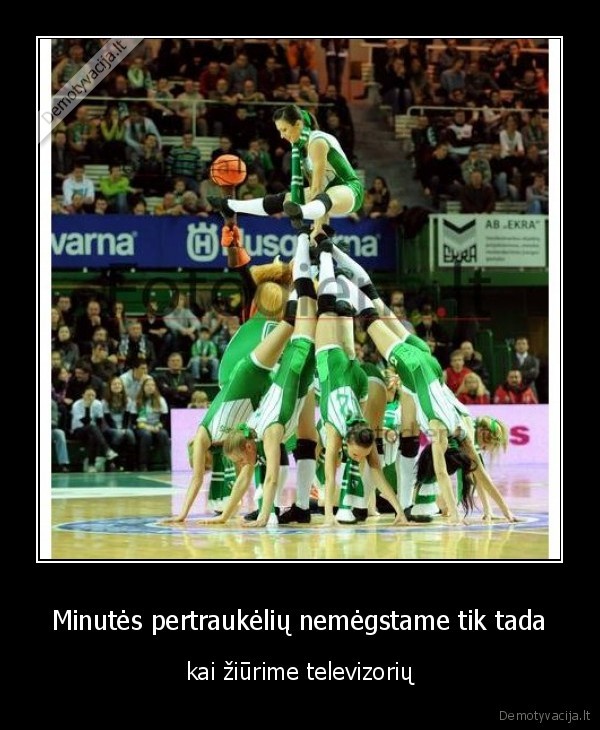 Minutės pertraukėlių nemėgstame tik tada