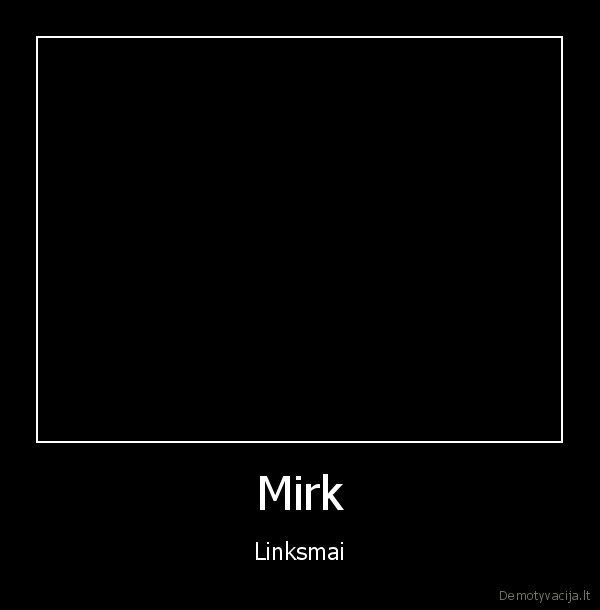 mirtis,linksmai