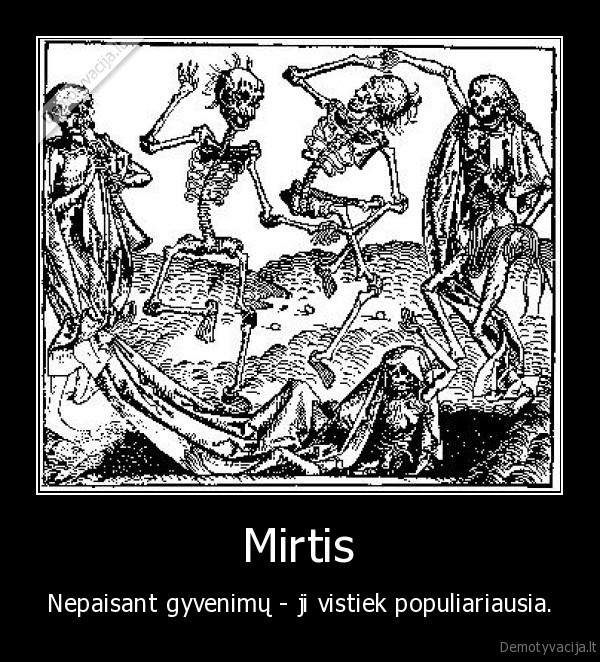 mirtis,gyvenimas,populiarumas