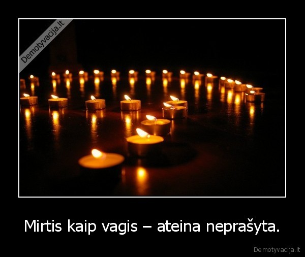 Mirtis kaip vagis – ateina neprašyta.