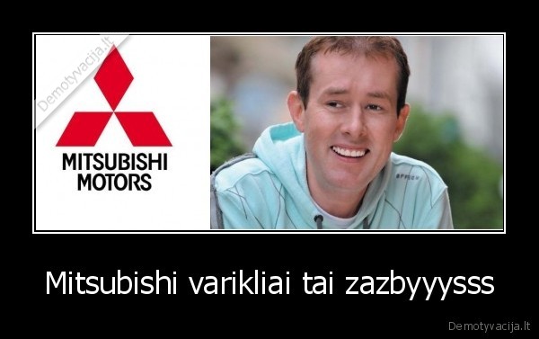 Mitsubishi varikliai tai zazbyyysss
