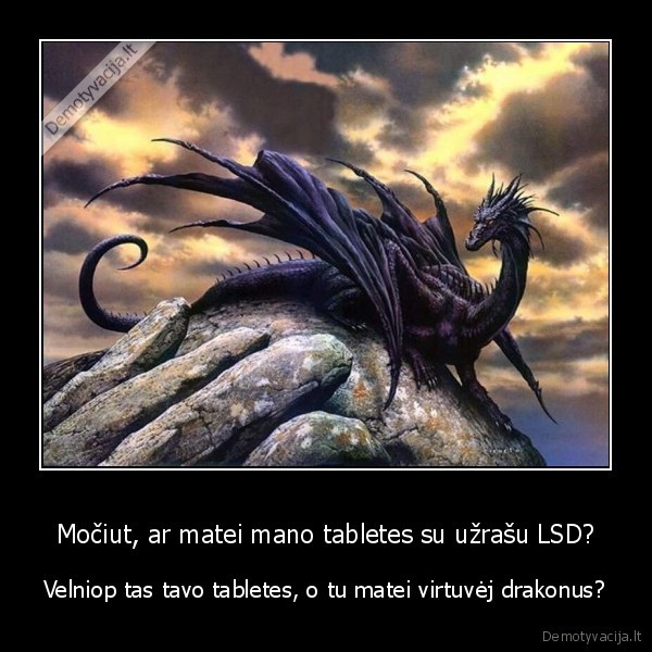 Močiut, ar matei mano tabletes su užrašu LSD?