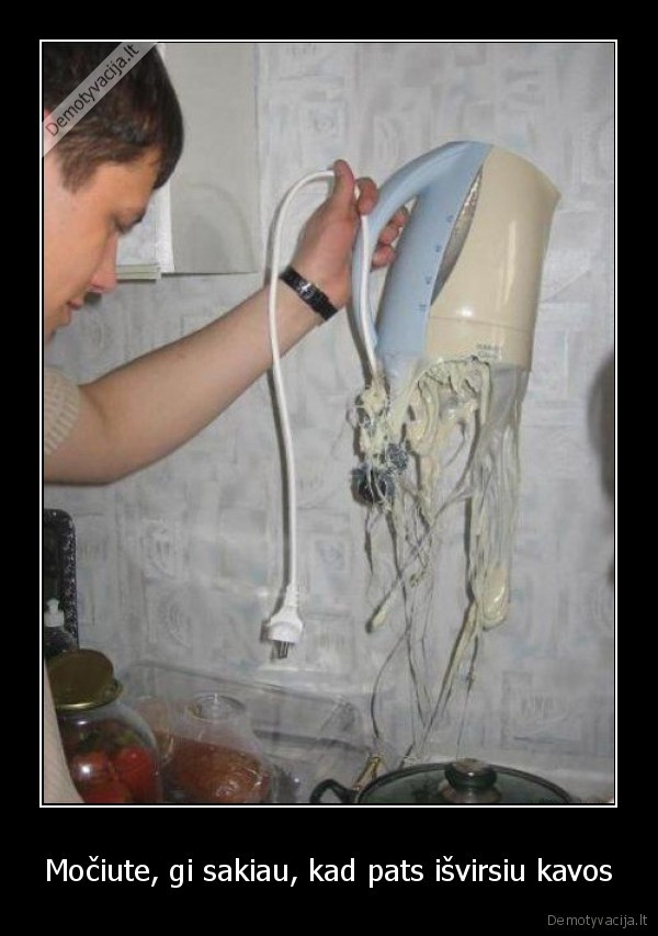 Močiute, gi sakiau, kad pats išvirsiu kavos