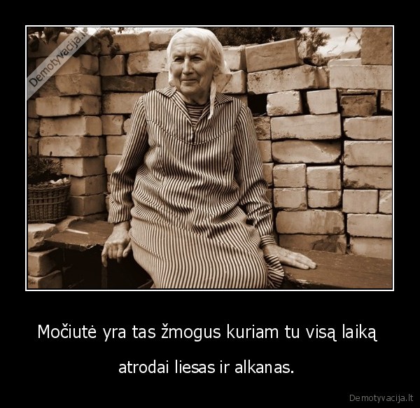 Močiutė yra tas žmogus kuriam tu visą laiką 