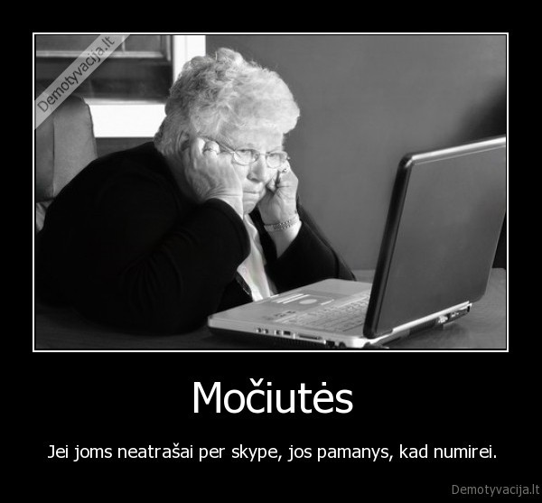 mociutes,seneliai,skype,juokai