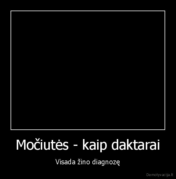 mociutes,mociutes, maistas,sotus, anukas