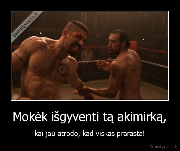 Mokėk išgyventi tą akimirką,